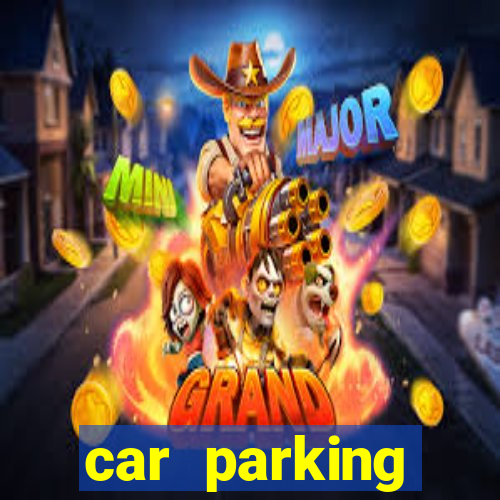 car parking dinheiro infinito e ouro infinito